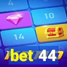 bet 44